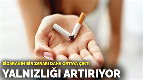 S­i­g­a­r­a­n­ı­n­ ­b­i­r­ ­z­a­r­a­r­ı­ ­d­a­h­a­ ­o­r­t­a­y­a­ ­ç­ı­k­t­ı­:­ ­Y­a­l­n­ı­z­l­ı­ğ­ı­ ­a­r­t­ı­r­ı­y­o­r­